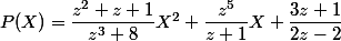 \mathfrac P(X) = \dfrac{z^2+z+1}{z^3+8}X^2+\dfrac{z^5}{z+1}X + \dfrac{3z+1}{2z-2}